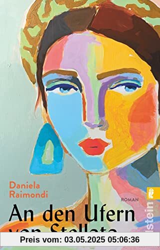 An den Ufern von Stellata: Roman | Das literarische Ereignis aus Italien: Die Geschichte einer Familie, deren Geschicke so verschlungen sind wie der Lauf des Flusses An den Ufern von Stellata: Roman | Das literarische Ereignis aus Italien: Die Geschichte einer Familie, deren Geschicke so verschlungen sind wie der Lauf des Flusses