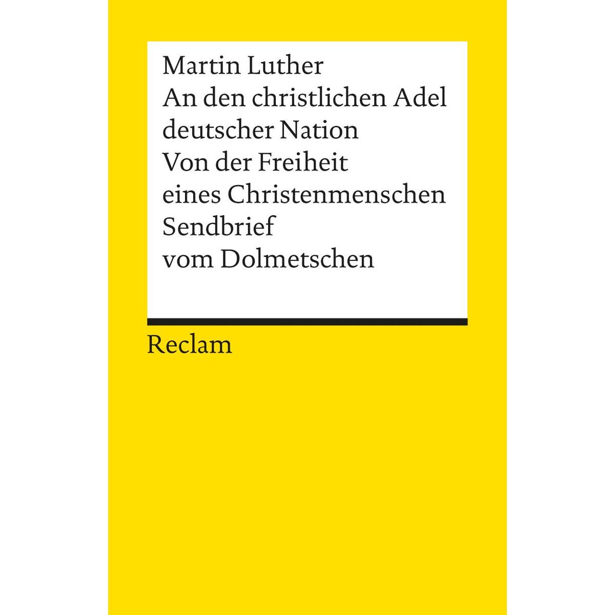 An den christlichen Adel deutscher Nation. Von der Freiheit eines Christenmensch... An den christlichen Adel deutscher Nation. Von der Freiheit eines Christenmensch... von Reclam Philipp Jun.