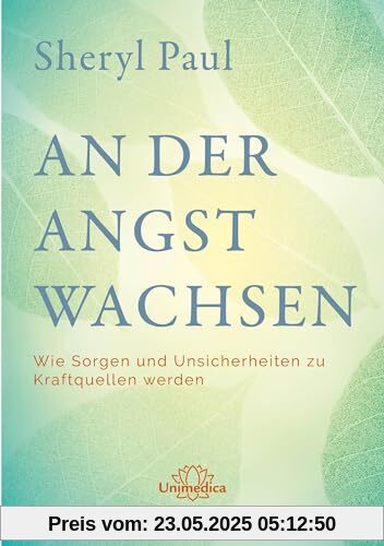 An der Angst wachsen: Wie Sorgen und Unsicherheiten zu Kraftquellen werden