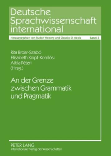 An der Grenze zwischen Grammatik und Pragmatik (Deutsche Sprachwissenschaft international, Band 3)