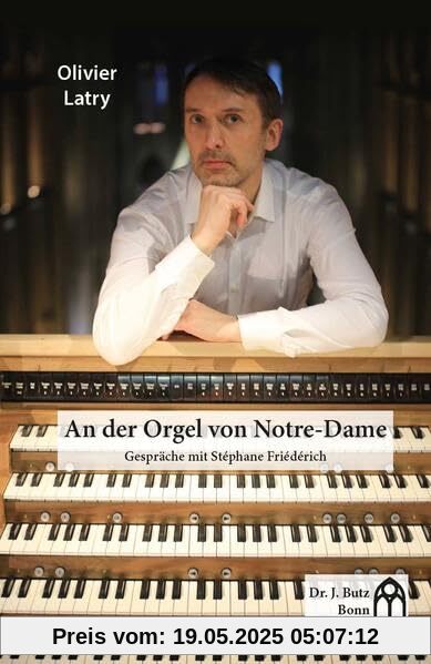 An der Orgel von Notre-Dame: Gespräche mit Stéphane Friédérich