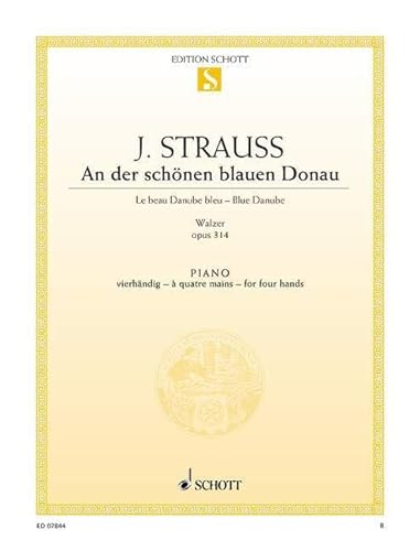 An der schönen blauen Donau: Walzer. op. 314. Klavier 4-händig.: Waltz. op. 314. piano (4 hands). (Edition Schott Einzelausgabe) von Schott NYC