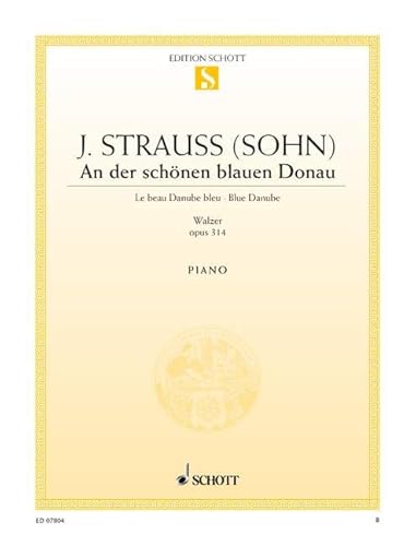 An der schönen blauen Donau: Walzer. op. 314. Klavier.: Valse. op. 314. piano. (Edition Schott Einzelausgabe)