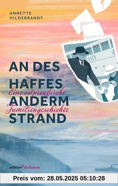 An des Haffes anderm Strand: Eine ostpreußische Familiengeschichte An des Haffes anderm Strand: Eine ostpreußische Familiengeschichte