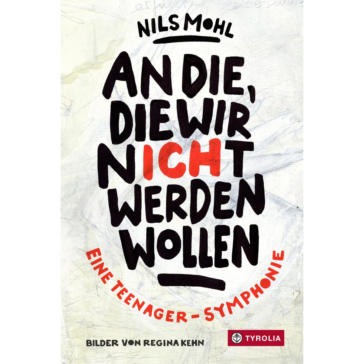 An die, die wir nicht werden wollen An die, die wir nicht werden wollen von Tyrolia Verlagsanstalt Gm