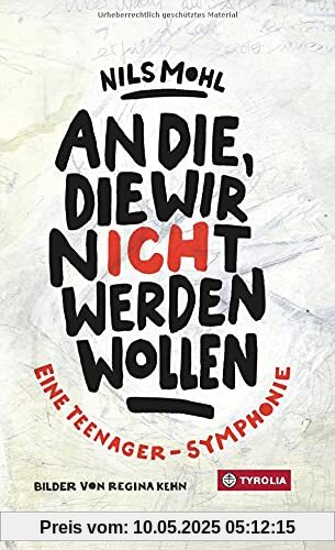 An die, die wir nicht werden wollen: Eine Teenager-Symphonie