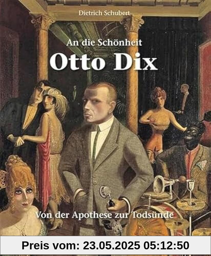 An die Schönheit Otto Dix: Von der Apotheose zur Todsünde An die Schönheit Otto Dix: Von der Apotheose zur Todsünde