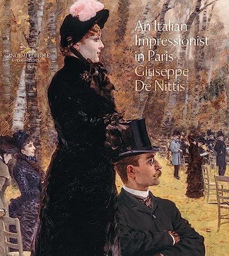 An italian impressionist in Paris: Giuseppe De Nittis. Ediz. illustrata (Arti visive, architettura e urbanistica)
