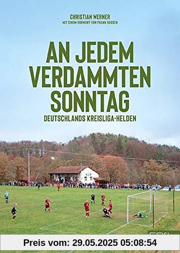 An jedem verdammten Sonntag: Deutschlands Kreisliga-Helden