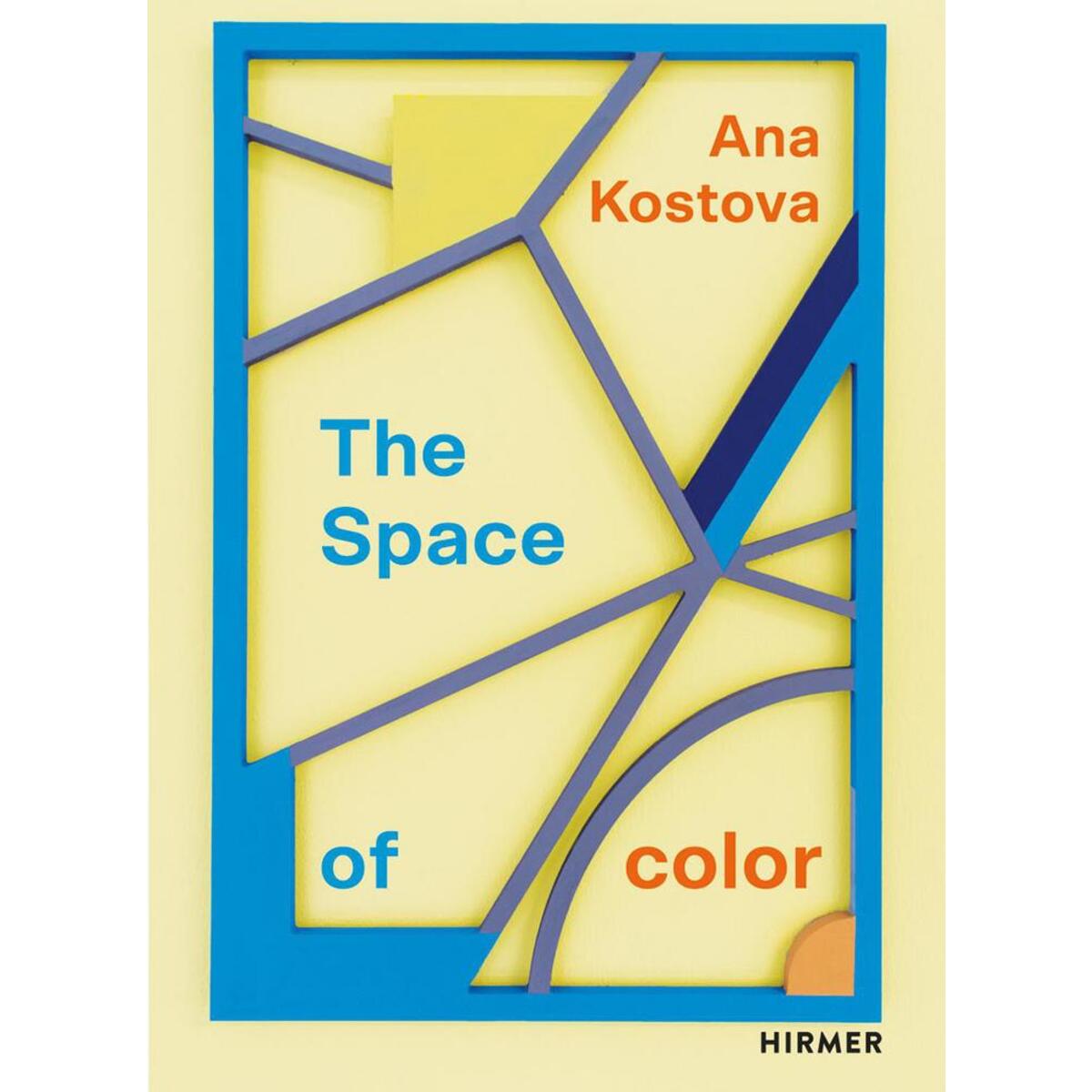 Ana Kostova - The Space of Color von Hirmer Verlag GmbH