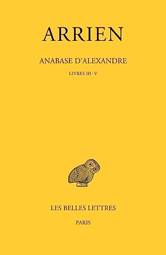 Arrien, Anabase D'alexandre: Livres Iii-v (2) (Bude Arrien, Band 2) von Les Belles Lettres