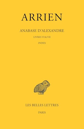 Arrien, Anabase d'Alexandre. Tome III: Livres VI & VII. Index Arrien, Anabase d'Alexandre. Tome III: Livres VI & VII. Index von Les Belles Lettres