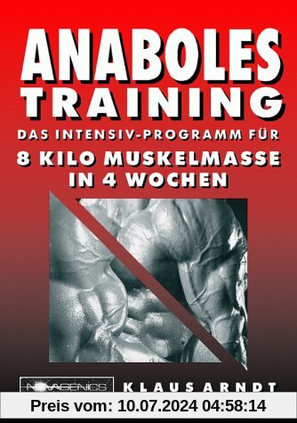 Anaboles Training: Das Intensiv-Programm für 8 Kilo Muskelmasse in 4 Wochen