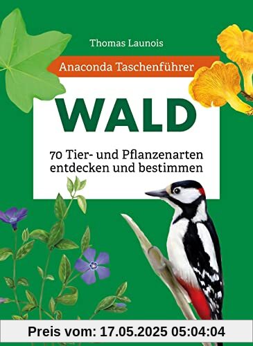 Anaconda Taschenführer Wald: 70 Tier- und Pflanzenarten entdecken und bestimmen