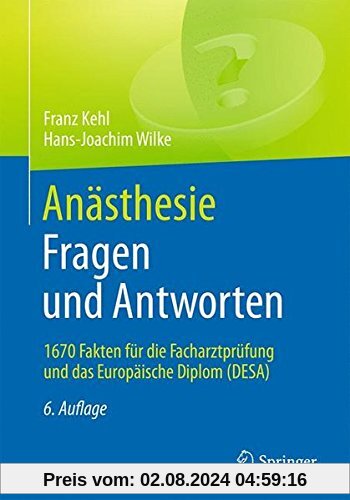Anästhesie. Fragen und Antworten: 1670 Fakten für die Facharztprüfung und das Europäische Diplom (DESA)