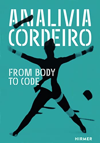 Analivia Cordeiro: From Body to Code von Hirmer Verlag GmbH