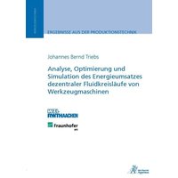 Analyse, Optimierung und Simulation des Energieumsatzes dezentraler Fluidkreisläufe von Werkzeugmaschinen