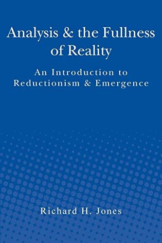 Analysis & the Fullness of Reality: An Introduction to Reductionism & Emergence Analysis & the Fullness of Reality: An Introduction to Reductionism & Emergence