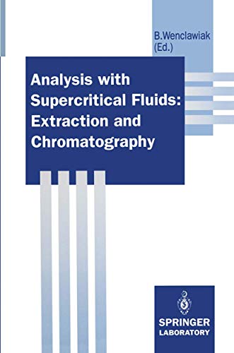 Analysis with Supercritical Fluids: Extraction and Chromatography Analysis with Supercritical Fluids: Extraction and Chromatography von Springer