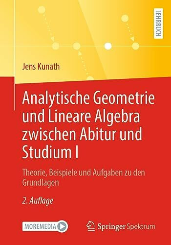 Analytische Geometrie und Lineare Algebra zwischen Abitur und Studium I: Theorie, Beispiele un... Analytische Geometrie und Lineare Algebra zwischen Abitur und Studium I: Theorie, Beispiele un...