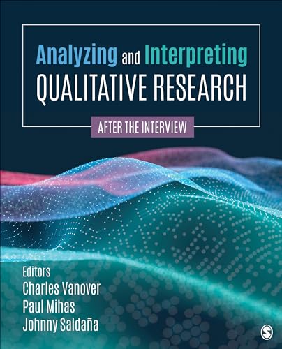 Analyzing and Interpreting Qualitative Research: After the Interview Analyzing and Interpreting Qualitative Research: After the Interview