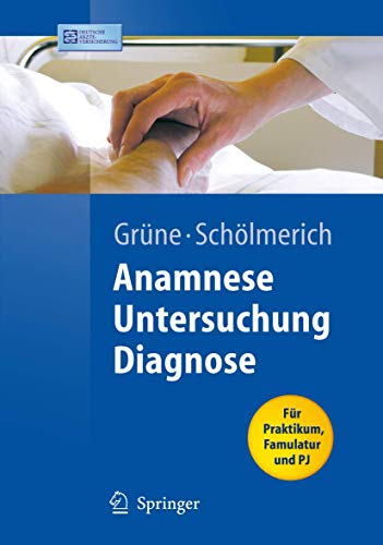 Anamnese - Untersuchung - Diagnostik: Für Praktikum, Famulatur und PJ (Springer-Lehrbuch)