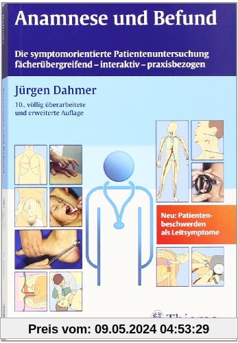 Anamnese und Befund: Die symptomorientierte Patientenuntersuchung fächerübergreifend-interaktiv-praxisbezogen