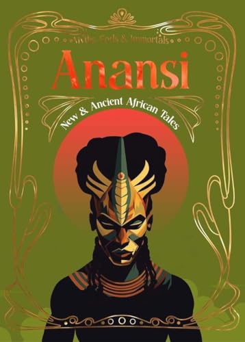 Anansi: New & Ancient African Tales (Myths, Gods & Immortals) von Flame Tree Publishing