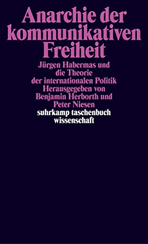 Anarchie der kommunikativen Freiheit: Jürgen Habermas und die Theorie der internationalen Politik (suhrkamp taschenbuch wissenschaft)