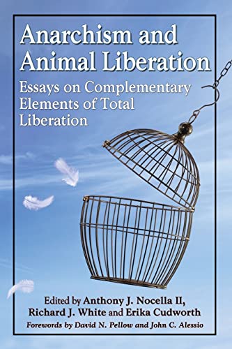 Anarchism and Animal Liberation: Essays on Complementary Elements of Total Liberation von McFarland