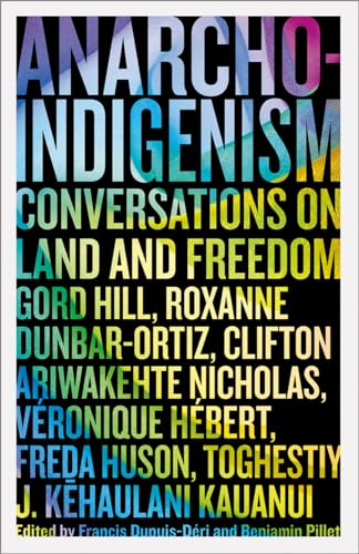 Anarcho-Indigenism: Conversations on Land and Freedom