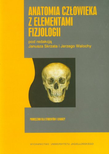 Anatomia czlowieka z elementami fizjologii: Podręcznik dla studentów i lekarzy Anatomia czlowieka z elementami fizjologii: Podręcznik dla studentów i lekarzy von Wydawnictwo Uniwersytetu Jagiellonskiego