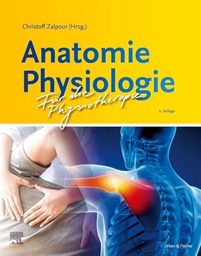 Anatomie Physiologie für die Physiotherapie: Mit Zugang zum Elsevier-Portal von Urban & Fischer Verlag/Elsevier GmbH
