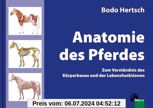 Anatomie des Pferdes: Zum Verständnis des Körperbaues und der Lebensfunktionen