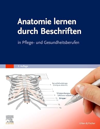 Anatomie lernen durch Beschriften: in Pflege- und Gesundheitsberufen