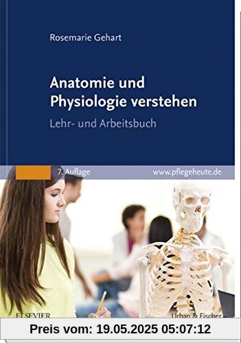 Anatomie und Physiologie verstehen: Lehr- und Arbeitsbuch