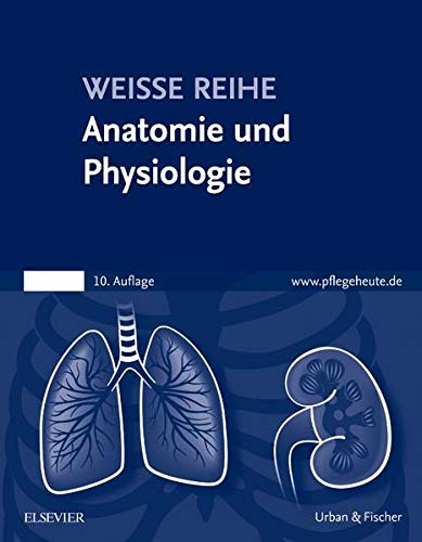 Anatomie und Physiologie: WEISSE REIHE