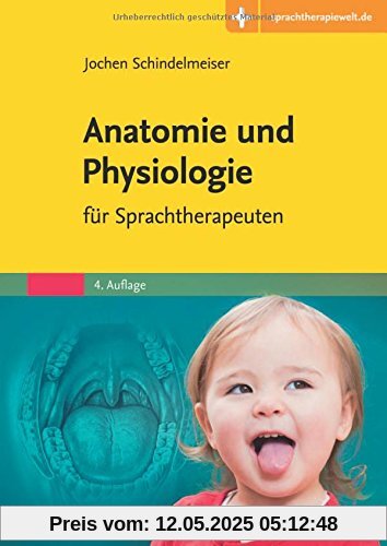 Anatomie und Physiologie: für Sprachtherapeuten - Mit Zugang zur Medizinwelt Anatomie und Physiologie: für Sprachtherapeuten - Mit Zugang zur Medizinwelt