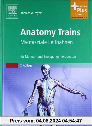 Anatomy Trains: Myofasziale Leitbahnen (für Manual- und Bewegungstherapeuten) - mit Zugang zum Elsevier-Portal