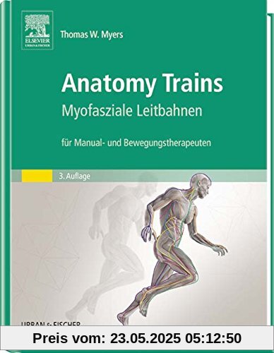 Anatomy Trains: Myofasziale Leitbahnen (für Manual- und Bewegungstherapeuten) - mit Zugang zum Elsevier-Portal