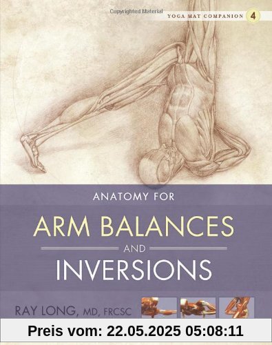 Anatomy for Arm Balances and Inversions (Yoga Mat Companion)