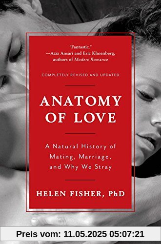 Anatomy of Love: A Natural History of Mating, Marriage, and Why We Stray