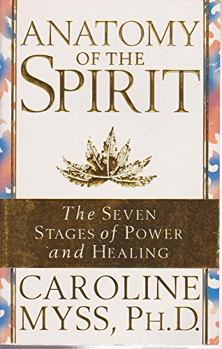 Anatomy of the Spirit: The Seven Stages of Power and Healing