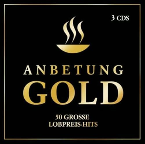 Anbetung Gold: 50 grosse Lobpreis-Hits