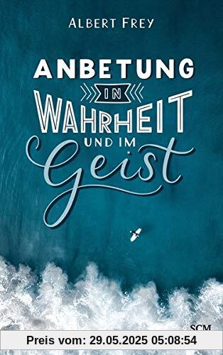 Anbetung in Wahrheit und im Geist