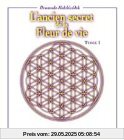 Ancien secret de la fleur de vie, tome 1
