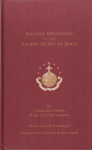 Ancient Devotions to the Sacred Heart of Jesus: by Carthusian monks of the 14-17th centuries