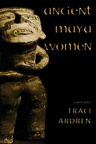 Ancient Maya Women (Gender and Archaeology): Volume 3