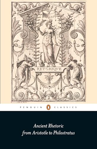 Ancient Rhetoric: From Aristotle to Philostratus (Penguin Classics) von Penguin Classics