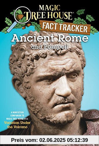 Ancient Rome and Pompeii: A Nonfiction Companion to Magic Tree House #13: Vacation Under the Volcano (Magic Tree House (R) Fact Tracker, Band 14)